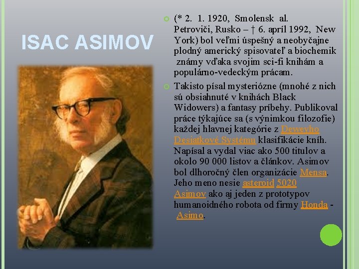  ISAC ASIMOV (* 2. 1. 1920, Smolensk al. Petroviči, Rusko – † 6.