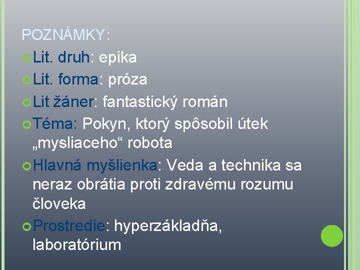 POZNÁMKY: Lit. druh: epika Lit. forma: próza Lit žáner: fantastický román Téma: Pokyn, ktorý