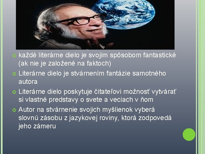 každé literárne dielo je svojim spôsobom fantastické (ak nie je založené na faktoch) Literárne