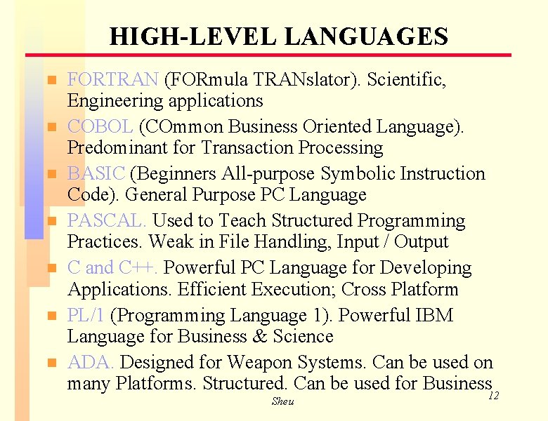 HIGH-LEVEL LANGUAGES n n n n FORTRAN (FORmula TRANslator). Scientific, Engineering applications COBOL (COmmon HIGH-LEVEL LANGUAGES n n n n FORTRAN (FORmula TRANslator). Scientific, Engineering applications COBOL (COmmon