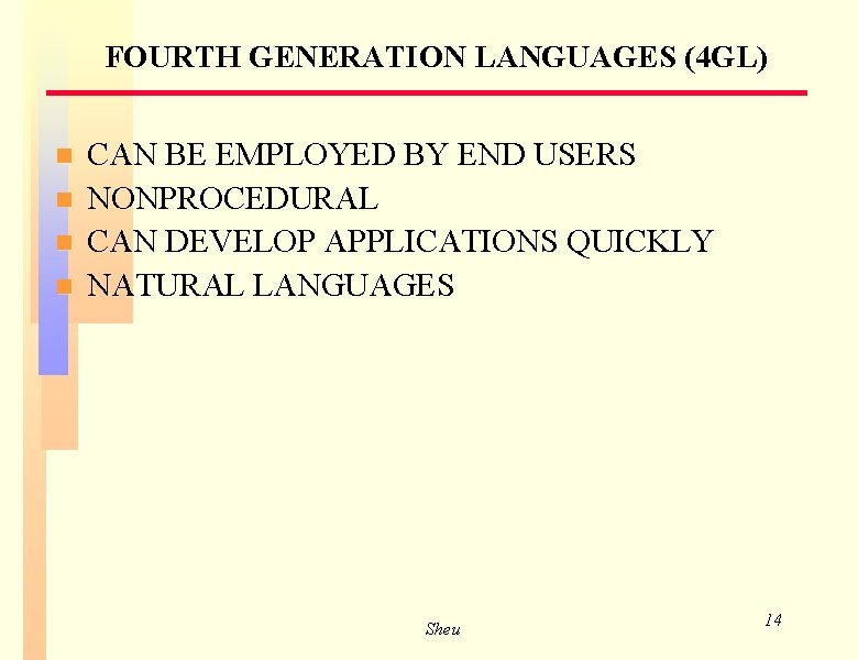 FOURTH GENERATION LANGUAGES (4 GL) n n CAN BE EMPLOYED BY END USERS NONPROCEDURAL FOURTH GENERATION LANGUAGES (4 GL) n n CAN BE EMPLOYED BY END USERS NONPROCEDURAL