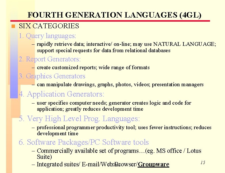 FOURTH GENERATION LANGUAGES (4 GL) n SIX CATEGORIES 1. Query languages: – rapidly retrieve FOURTH GENERATION LANGUAGES (4 GL) n SIX CATEGORIES 1. Query languages: – rapidly retrieve