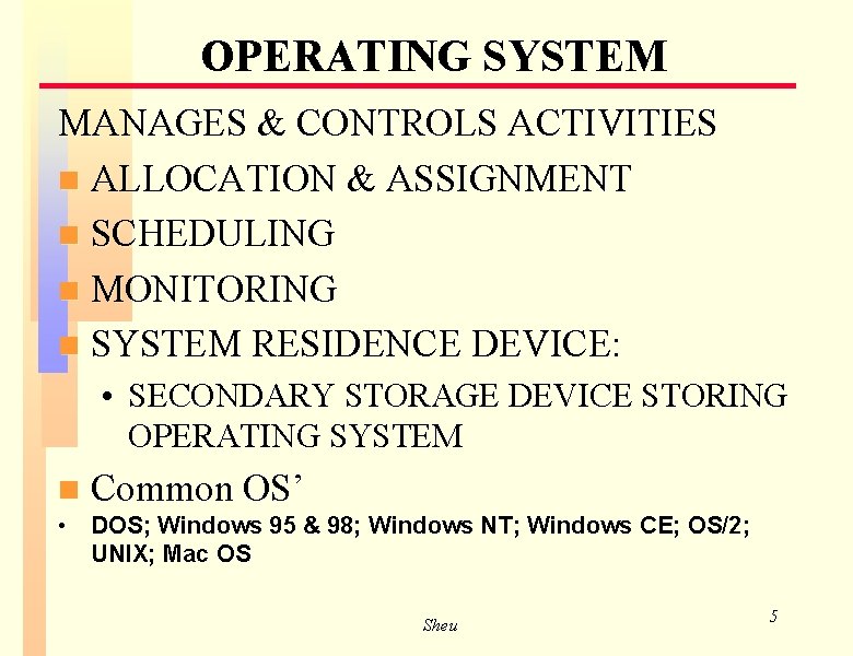 OPERATING SYSTEM MANAGES & CONTROLS ACTIVITIES n ALLOCATION & ASSIGNMENT n SCHEDULING n MONITORING OPERATING SYSTEM MANAGES & CONTROLS ACTIVITIES n ALLOCATION & ASSIGNMENT n SCHEDULING n MONITORING