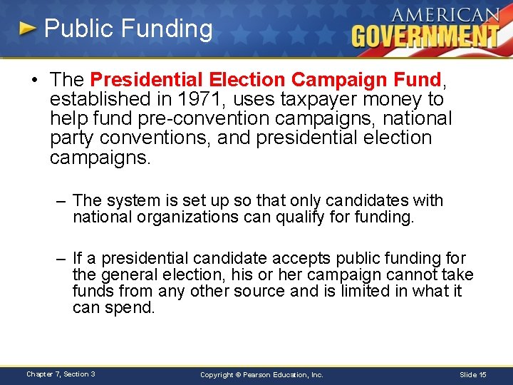 Public Funding • The Presidential Election Campaign Fund, established in 1971, uses taxpayer money