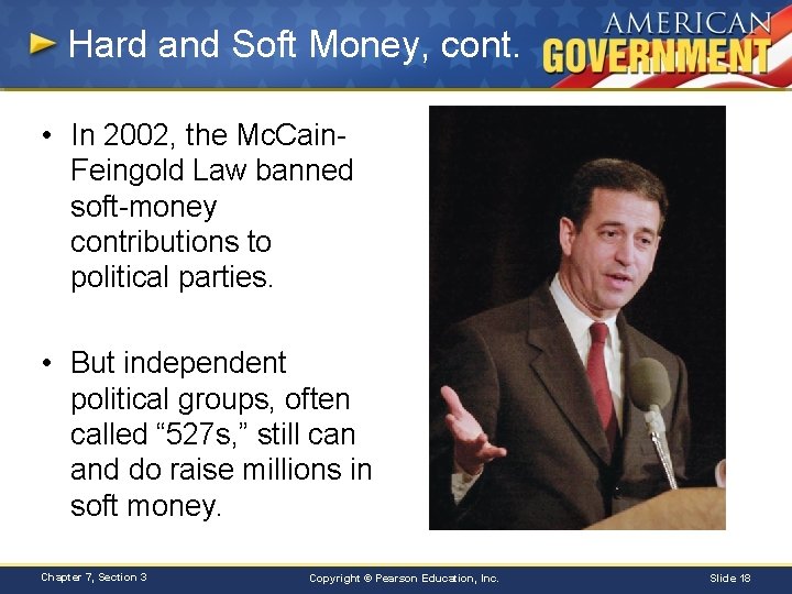 Hard and Soft Money, cont. • In 2002, the Mc. Cain. Feingold Law banned