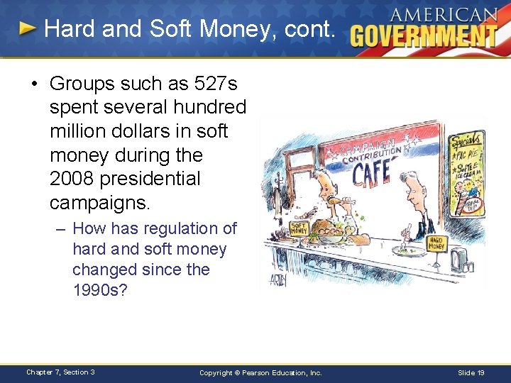 Hard and Soft Money, cont. • Groups such as 527 s spent several hundred