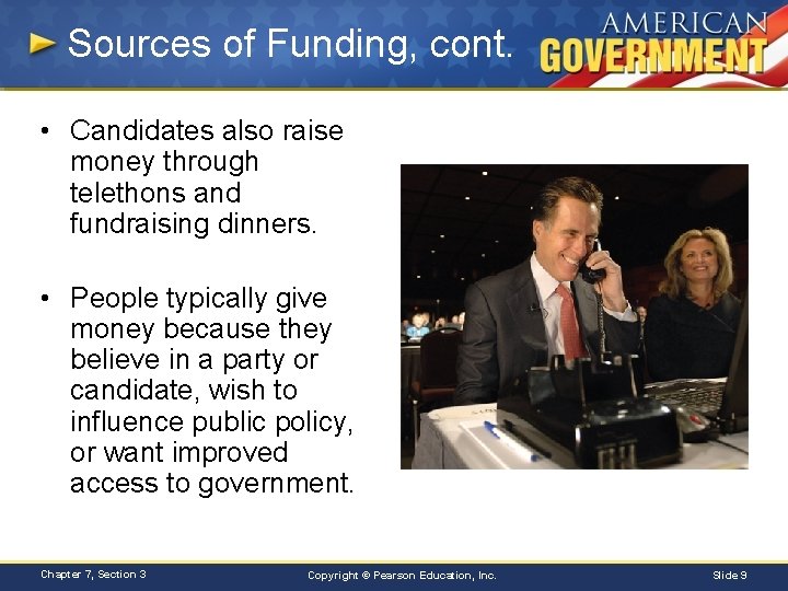 Sources of Funding, cont. • Candidates also raise money through telethons and fundraising dinners.