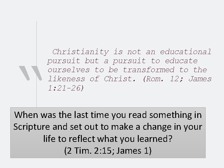 Christianity is not an educational pursuit but a pursuit to educate ourselves to be