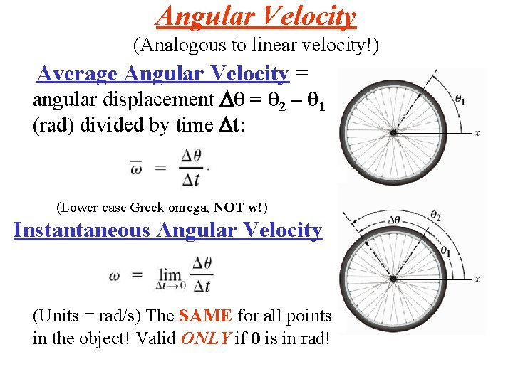 Angular Velocity (Analogous to linear velocity!) Average Angular Velocity = angular displacement θ = Angular Velocity (Analogous to linear velocity!) Average Angular Velocity = angular displacement θ =