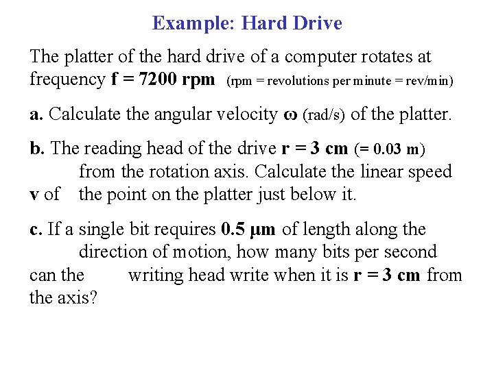 Example: Hard Drive The platter of the hard drive of a computer rotates at Example: Hard Drive The platter of the hard drive of a computer rotates at