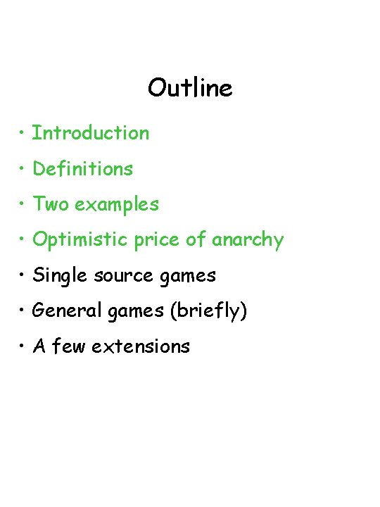 Outline • Introduction • Definitions • Two examples • Optimistic price of anarchy •