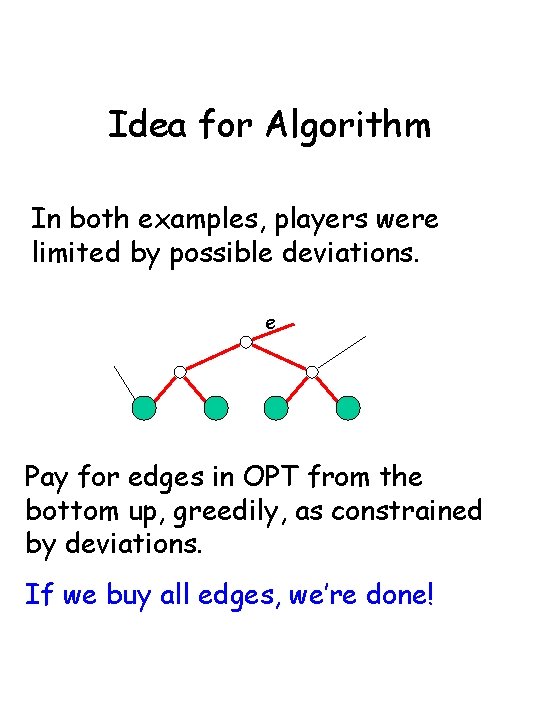 Idea for Algorithm In both examples, players were limited by possible deviations. e Pay