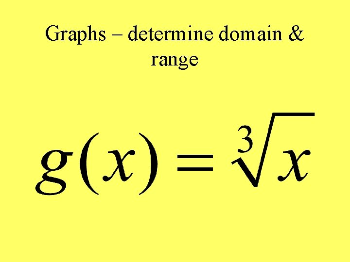 Graphs – determine domain & range 
