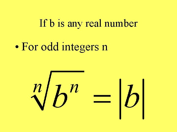 If b is any real number • For odd integers n 
