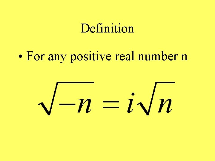 Definition • For any positive real number n 