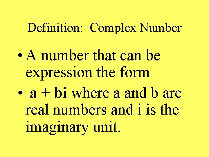 Definition: Complex Number • A number that can be expression the form • a