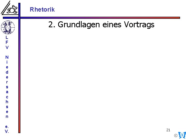 Rhetorik 2. Grundlagen eines Vortrags L F V N i e d e r