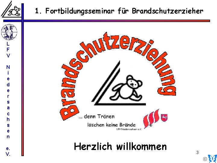 1. Fortbildungsseminar für Brandschutzerzieher Rhetorik L F V N i e d e r