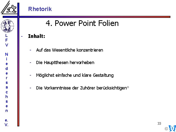 Rhetorik 4. Power Point Folien L F V N i e d e r