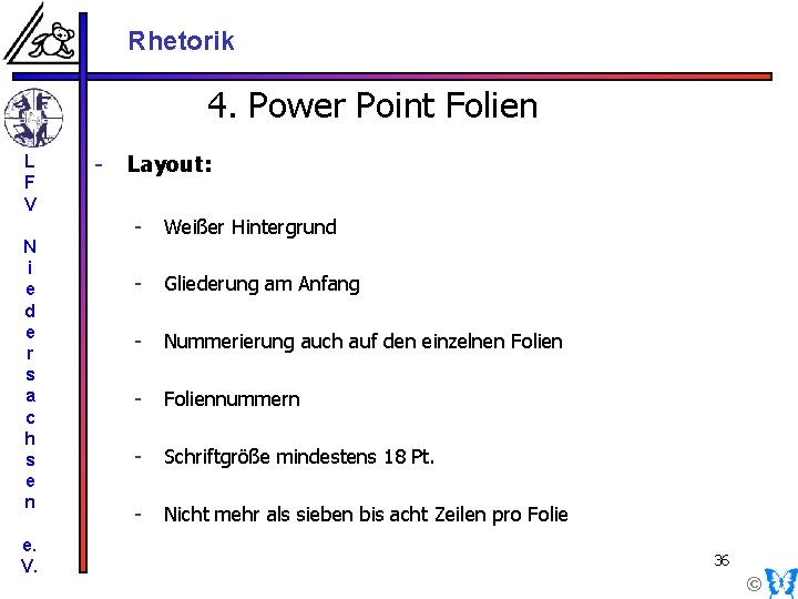 Rhetorik 4. Power Point Folien L F V N i e d e r