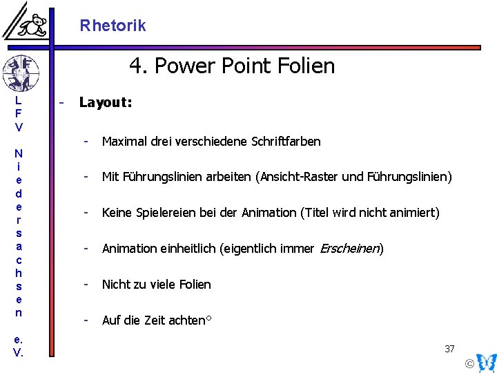 Rhetorik 4. Power Point Folien L F V N i e d e r