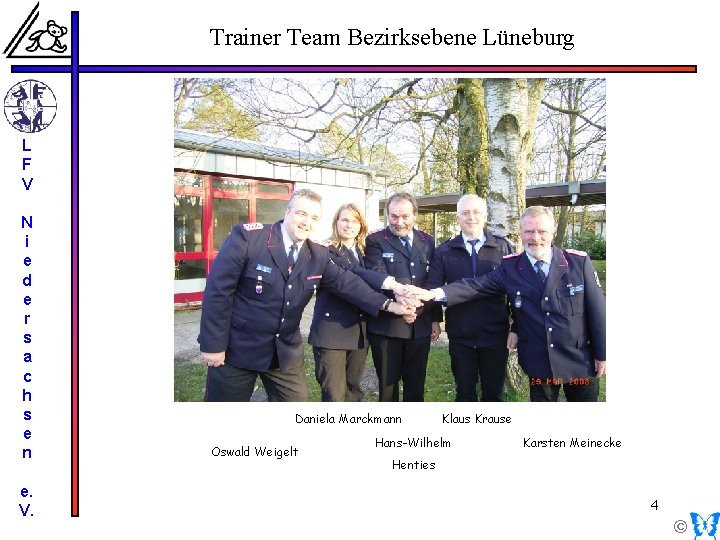 Rhetorik. Trainer Team Bezirksebene Lüneburg L F V N i e d e r