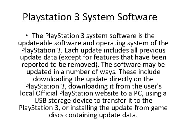 Playstation 3 System Software • The Play. Station 3 system software is the updateable