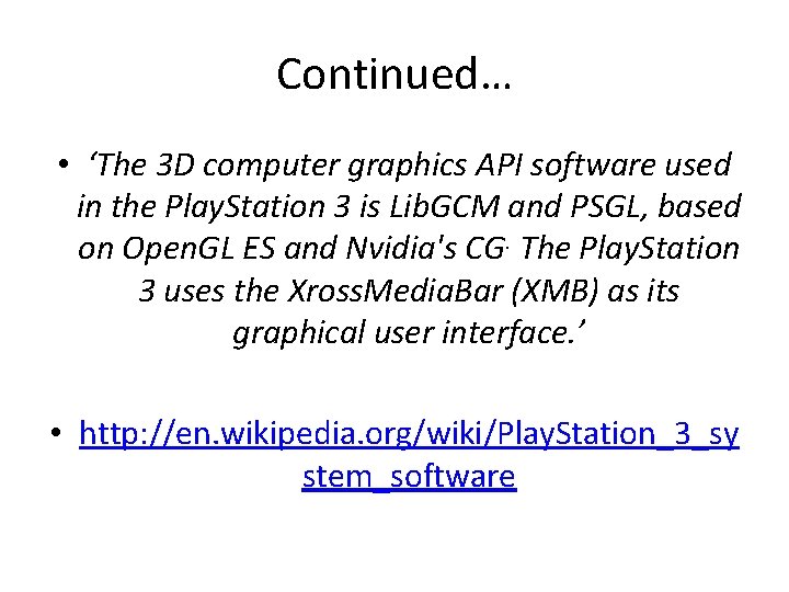 Continued… • ‘The 3 D computer graphics API software used in the Play. Station