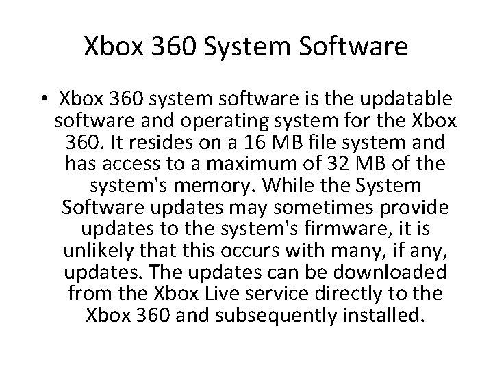Xbox 360 System Software • Xbox 360 system software is the updatable software and