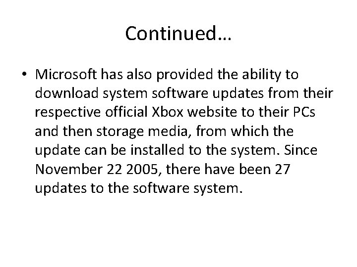 Continued… • Microsoft has also provided the ability to download system software updates from
