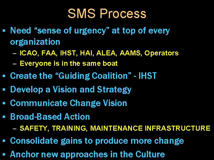 SMS Process § Need “sense of urgency” at top of every organization – ICAO,