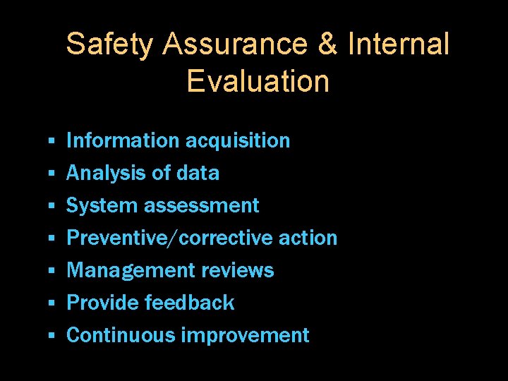 Safety Assurance & Internal Evaluation § § § § Information acquisition Analysis of data