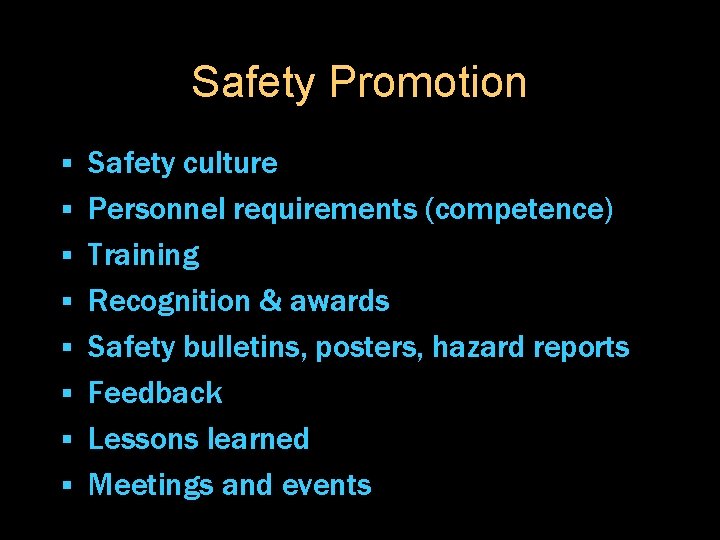 Safety Promotion § § § § Safety culture Personnel requirements (competence) Training Recognition &