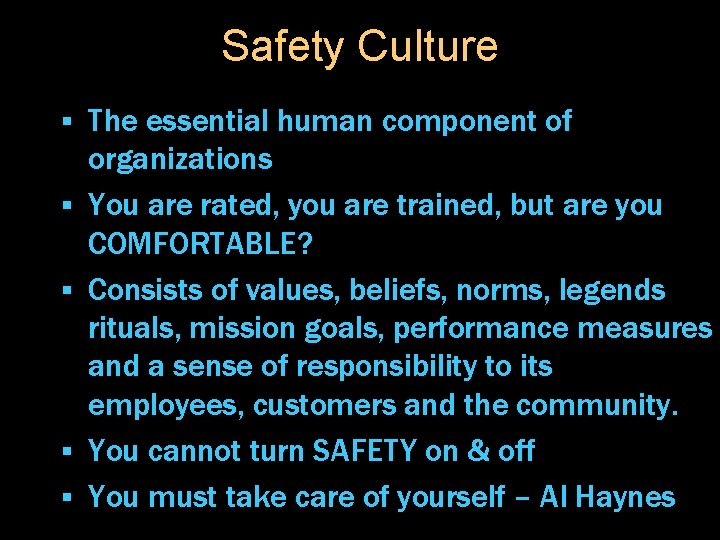 Safety Culture § § § The essential human component of organizations You are rated,