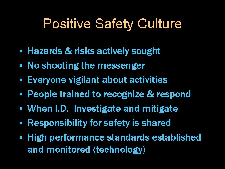 Positive Safety Culture § § § § Hazards & risks actively sought No shooting