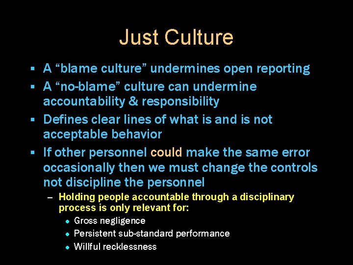 Just Culture A “blame culture” undermines open reporting § A “no-blame” culture can undermine
