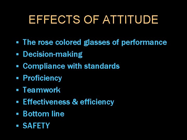 EFFECTS OF ATTITUDE § § § § The rose colored glasses of performance Decision-making