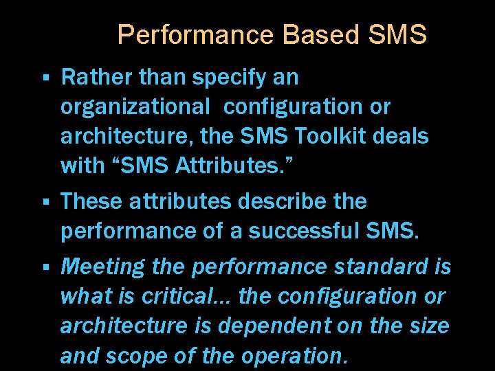 Performance Based SMS Rather than specify an organizational configuration or architecture, the SMS Toolkit