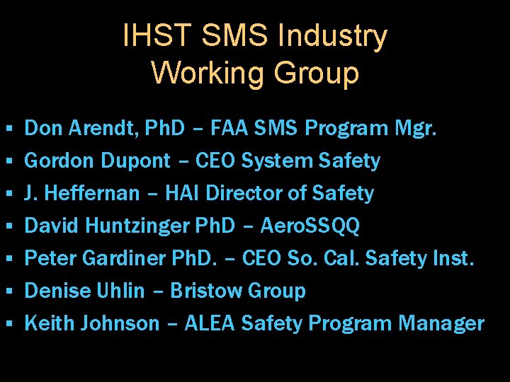 IHST SMS Industry Working Group § § § § Don Arendt, Ph. D –