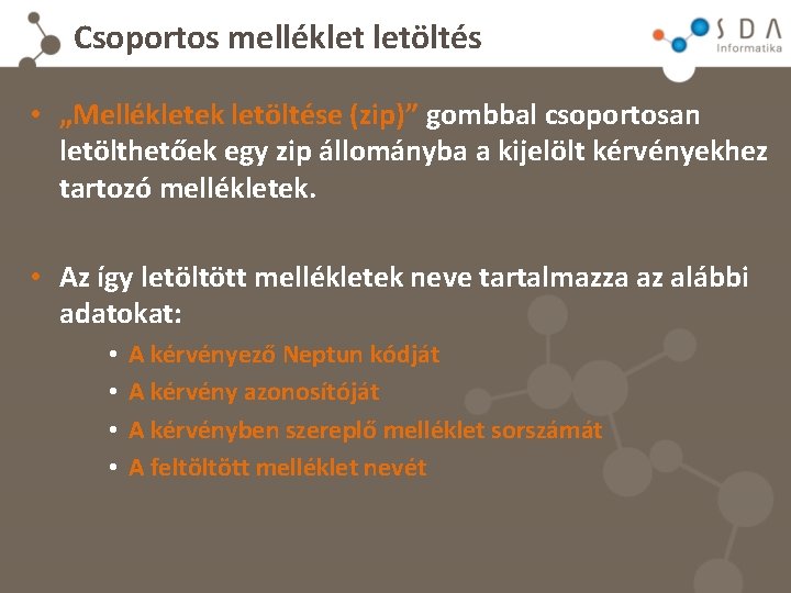 Csoportos melléklet letöltés • „Mellékletek letöltése (zip)” gombbal csoportosan letölthetőek egy zip állományba a