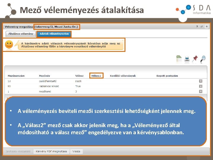 Mező véleményezés átalakítása • A véleményezés beviteli mezői szerkesztési lehetőségként jelennek meg. • A