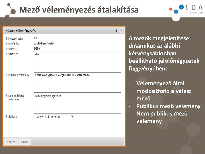 Mező véleményezés átalakítása A mezők megjelenítése dinamikus az alábbi kérvénysablonban beállítható jelölőnégyzetek függvényében: -