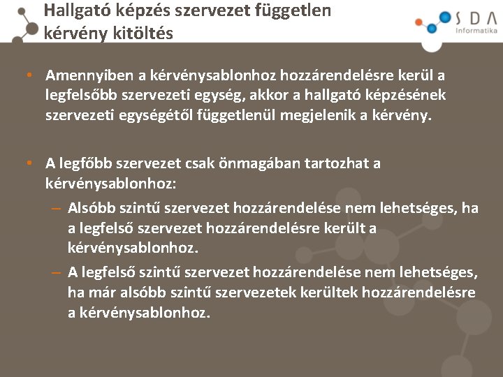 Hallgató képzés szervezet független kérvény kitöltés • Amennyiben a kérvénysablonhoz hozzárendelésre kerül a legfelsőbb