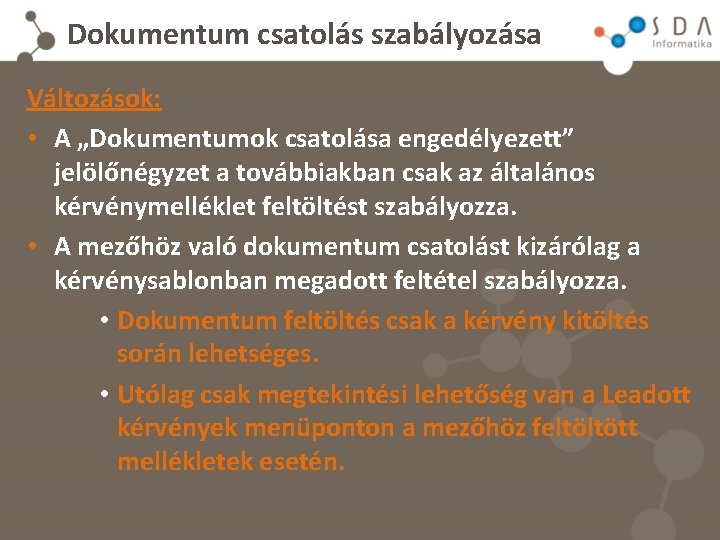 Dokumentum csatolás szabályozása Változások: • A „Dokumentumok csatolása engedélyezett” jelölőnégyzet a továbbiakban csak az