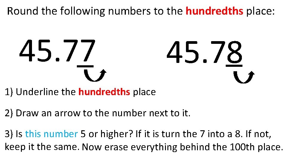 Round the following numbers to the hundredths place: 45. 771 1 89 45. 779