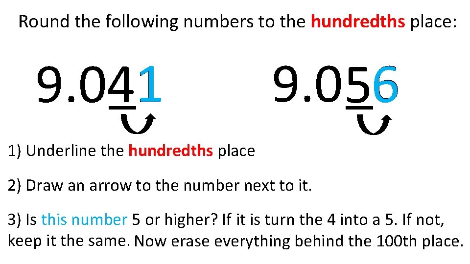 Round the following numbers to the hundredths place: 1 9. 0417 9. 0467 56