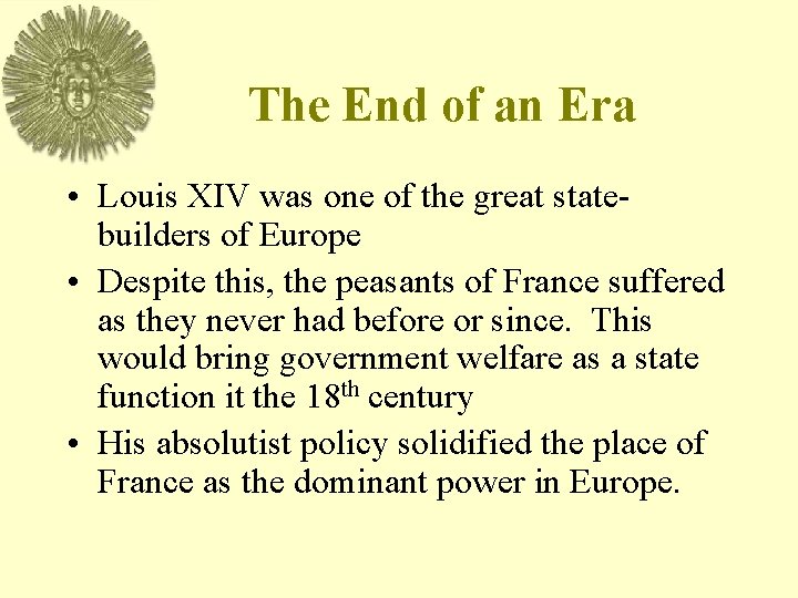 The End of an Era • Louis XIV was one of the great statebuilders