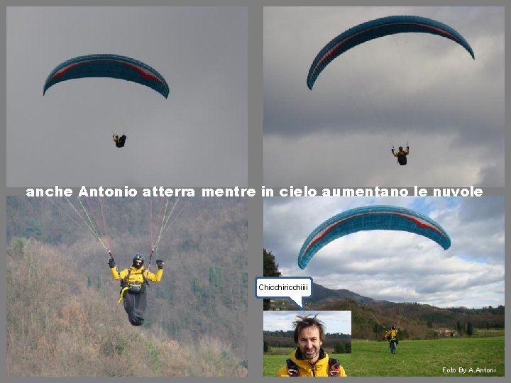 anche Antonio atterra mentre in cielo aumentano le nuvole Chicchiricchiiii Foto By A. Antoni