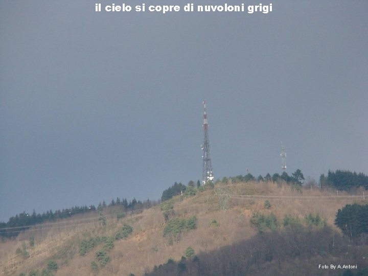il cielo si copre di nuvoloni grigi Foto By A. Antoni 