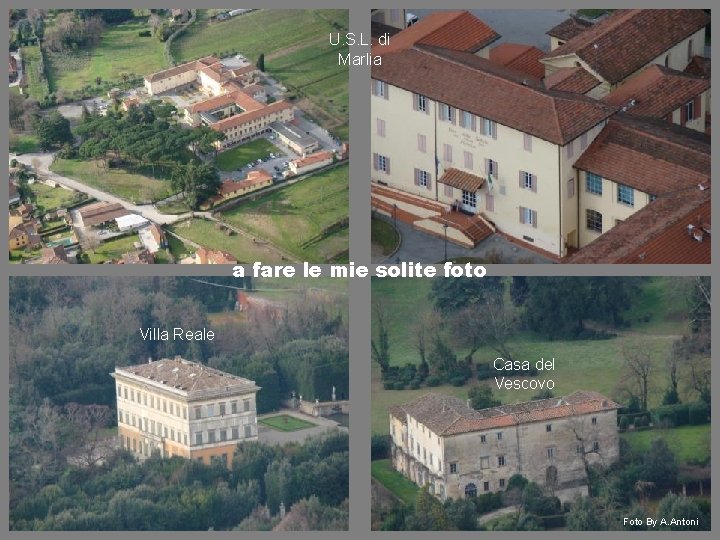 U. S. L. di Marlia a fare le mie solite foto Villa Reale Casa